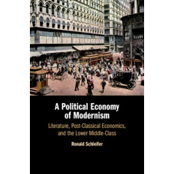 A Political Economy of Modernism: Literature, Post-Classical Economics, and the Lower Middle-Class