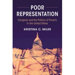 Poor Representation: Congress and the Politics of Poverty in the United States