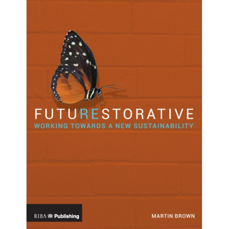 FutuREstorative: Working Towards a New Sustainability