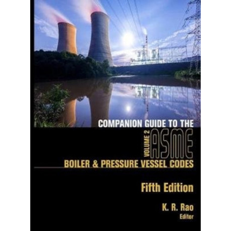 Companion Guide to the ASME Boiler and Pressure Vessel and Piping Codes, Volume 2