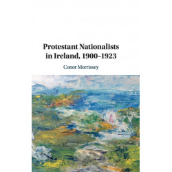 Protestant Nationalists in Ireland, 1900–1923