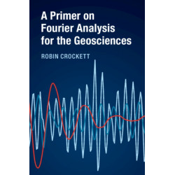 A Primer on Fourier Analysis for the Geosciences