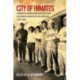 City of Inmates: Conquest, Rebellion, and the Rise of Human Caging in Los Angeles, 1771–1965