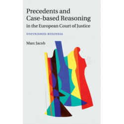 Precedents and Case-Based Reasoning in the European Court of Justice: Unfinished Business