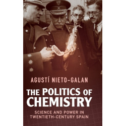 The Politics of Chemistry: Science and Power in Twentieth-Century Spain