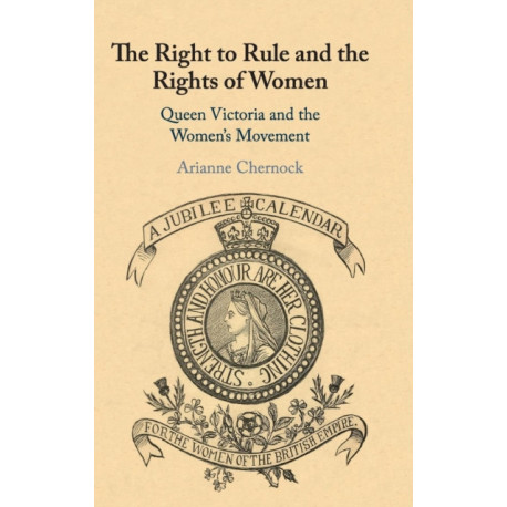 The Right to Rule and the Rights of Women: Queen Victoria and the Women's Movement