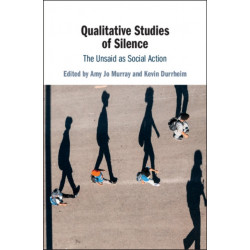 Qualitative Studies of Silence: The Unsaid as Social Action
