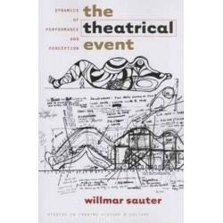 The Theatrical Event: Dynamics of Performance and Perception