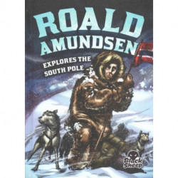 Roald Amundsen Explores the South P