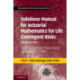 Solutions Manual for Actuarial Mathematics for Life Contingent Risks