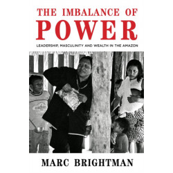 The Imbalance of Power: Leadership, Masculinity and Wealth in the Amazon