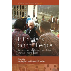 It Happens Among People: Resonances and Extensions of the Work of Fredrik Barth