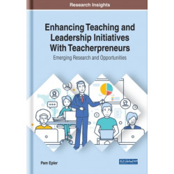 Enhancing Teaching and Leadership Initiatives With Teacherpreneurs: Emerging Research and Opportunities