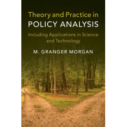 Theory and Practice in Policy Analysis: Including Applications in Science and Technology