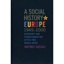 A Social History of Europe, 1945-2000: Recovery and Transformation after Two World Wars