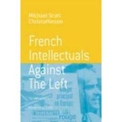 French Intellectuals Against the Left: The Antitotalitarian Moment of the 1970s