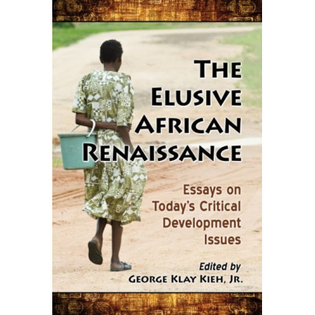 The Elusive African Renaissance: Essays on Today's Critical Development Issues