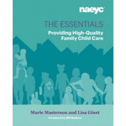 The Essentials: Providing High-Quality Family Child Care