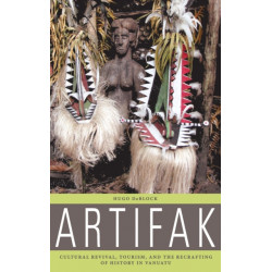 Artifak: Cultural Revival, Tourism, and the Recrafting of History in Vanuatu