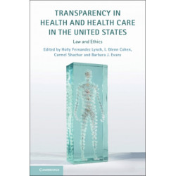 Transparency in Health and Health Care in the United States: Law and Ethics