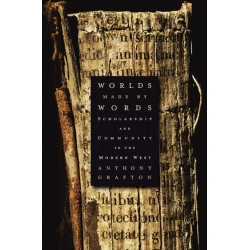 Worlds Made by Words: Scholarship and Community in the Modern West