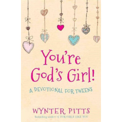 You're God's Girl!: A Devotional for Tweens