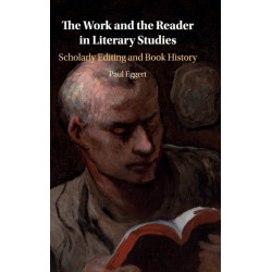 The Work and the Reader in Literary Studies: Scholarly Editing and Book History