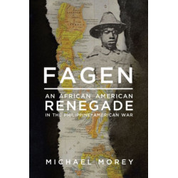 Fagen: An African American Renegade in the Philippine-American War