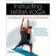 Instructing Hatha Yoga: A Guide for Teachers and Students