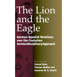 The Lion and the Eagle: German-Spanish Relations Over the Centuries: An Interdisciplinary Approach