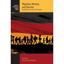 Migration, Memory, and Diversity: Germany from 1945 to the Present