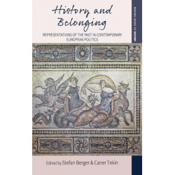 History and Belonging: Representations of the Past in Contemporary European Politics