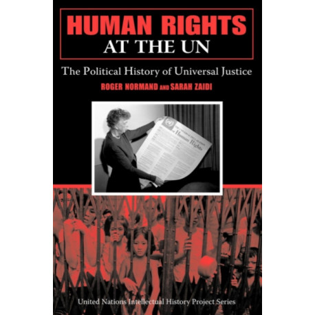 Human Rights at the UN: The Political History of Universal Justice