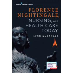 Florence Nightingale, Nursing, and Health Care Today