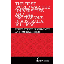 The First World War, the Universities and the Professions in Australia 1914-1939