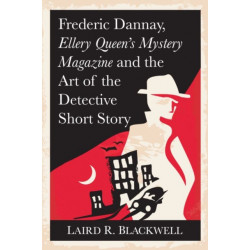 Frederic Dannay, Ellery Queen's Mystery Magazine and the Art of the Detective Short Story