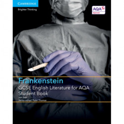 GCSE English Literature for AQA Frankenstein Student Book