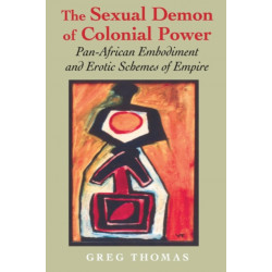 The Sexual Demon of Colonial Power: Pan-African Embodiment and Erotic Schemes of Empire