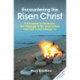 Encountering the Risen Christ: From Easter to Pentecost: the message of the resurrection and how it can change us