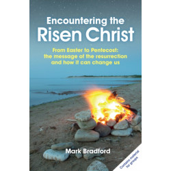 Encountering the Risen Christ: From Easter to Pentecost: the message of the resurrection and how it can change us