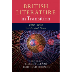 British Literature in Transition, 1980–2000: Accelerated Times