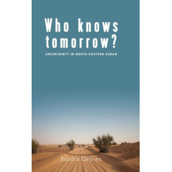 Who Knows Tomorrow?: Uncertainty in North-Eastern Sudan