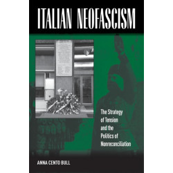 Italian Neofascism: The Strategy of Tension and the Politics of Nonreconciliation