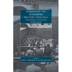 Reassessing the Nuremberg Military Tribunals: Transitional Justice, Trial Narratives, and Historiography