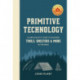 Primitive Technology: A Survivalist's Guide to Building Tools, Shelters, and More in the Wild