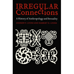 Irregular Connections: A History of Anthropology and Sexuality