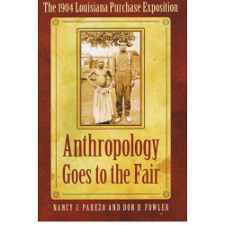 Anthropology Goes to the Fair: The 1904 Louisiana Purchase Exposition