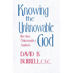 Knowing the Unknowable God: Ibn-Sina, Maimonides, Aquinas