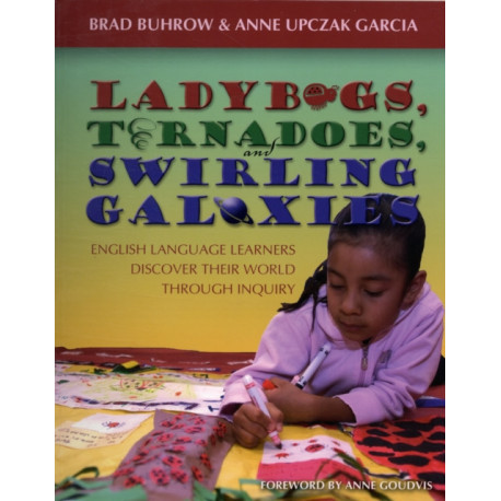Ladybugs, Tornadoes, and Swirling Galaxies: English Language Learners Discover Their World Through Inquiry