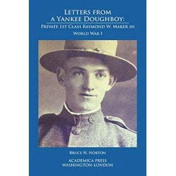 Letters from a Yankee Doughboy: Private 1st Class Raymond W. Maker in World War I